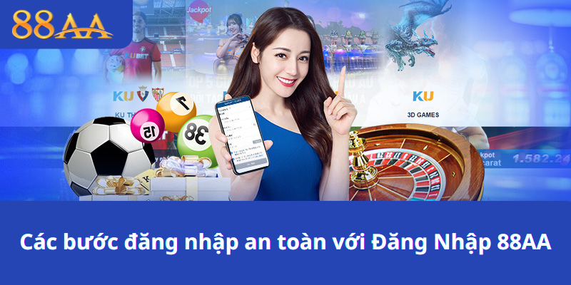 Các bước đăng nhập an toàn với Đăng Nhập 88AA