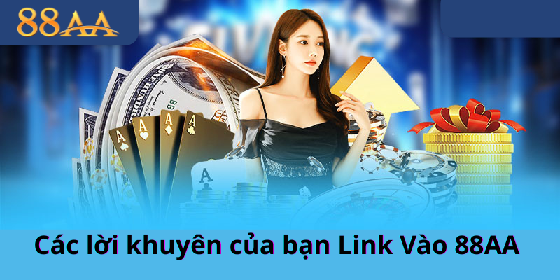 Các lời khuyên của bạn Link Vào 88AA - Đưa ra chiến lược bảo vệ và tối ưu trải nghiệm