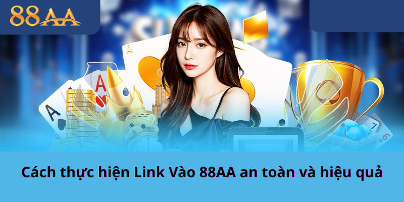 Cách thực hiện Link Vào 88AA an toàn và hiệu quả
