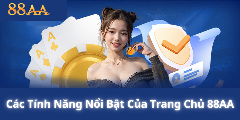 Các Tính Năng Nổi Bật Của Trang Chủ 88AA