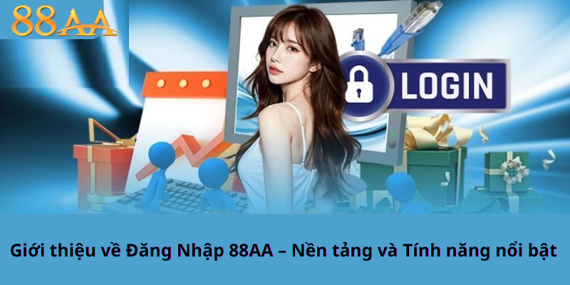 Giới thiệu về Đăng Nhập 88AA – Nền tảng và Tính năng nổi bật