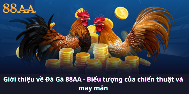 Giới thiệu về Đá Gà 88AA - Biểu tượng của chiến thuật và may mắn