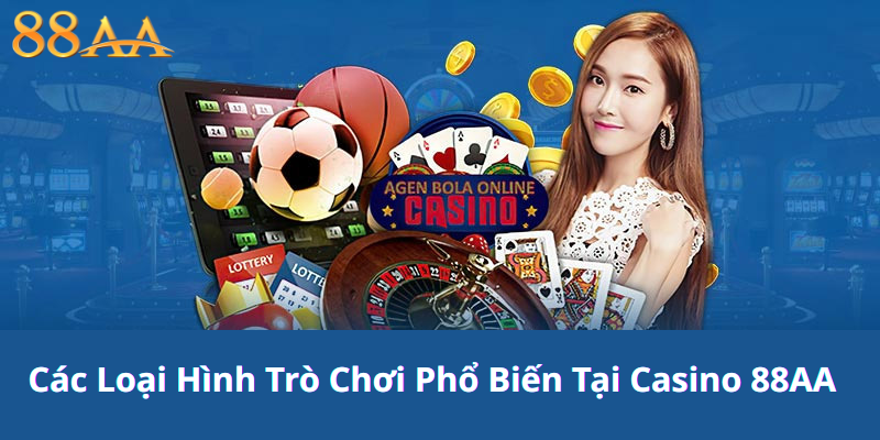 Các Loại Hình Trò Chơi Phổ Biến Tại Casino 88AA - Sân Chơi Đa Dạng Cho Mọi Người