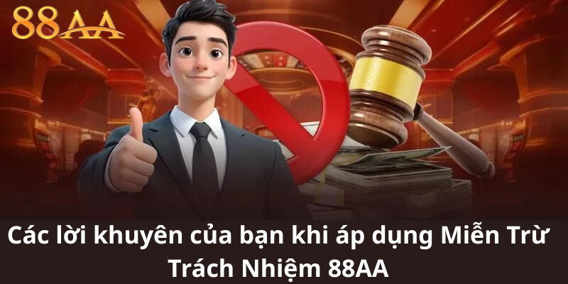 Các lời khuyên của bạn khi áp dụng Miễn Trừ Trách Nhiệm 88AA