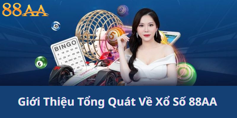 Giới Thiệu Tổng Quát Về Xổ Số 88AA - Từ Nguồn Gốc Đến Sự Phát Triển Hiện Nay